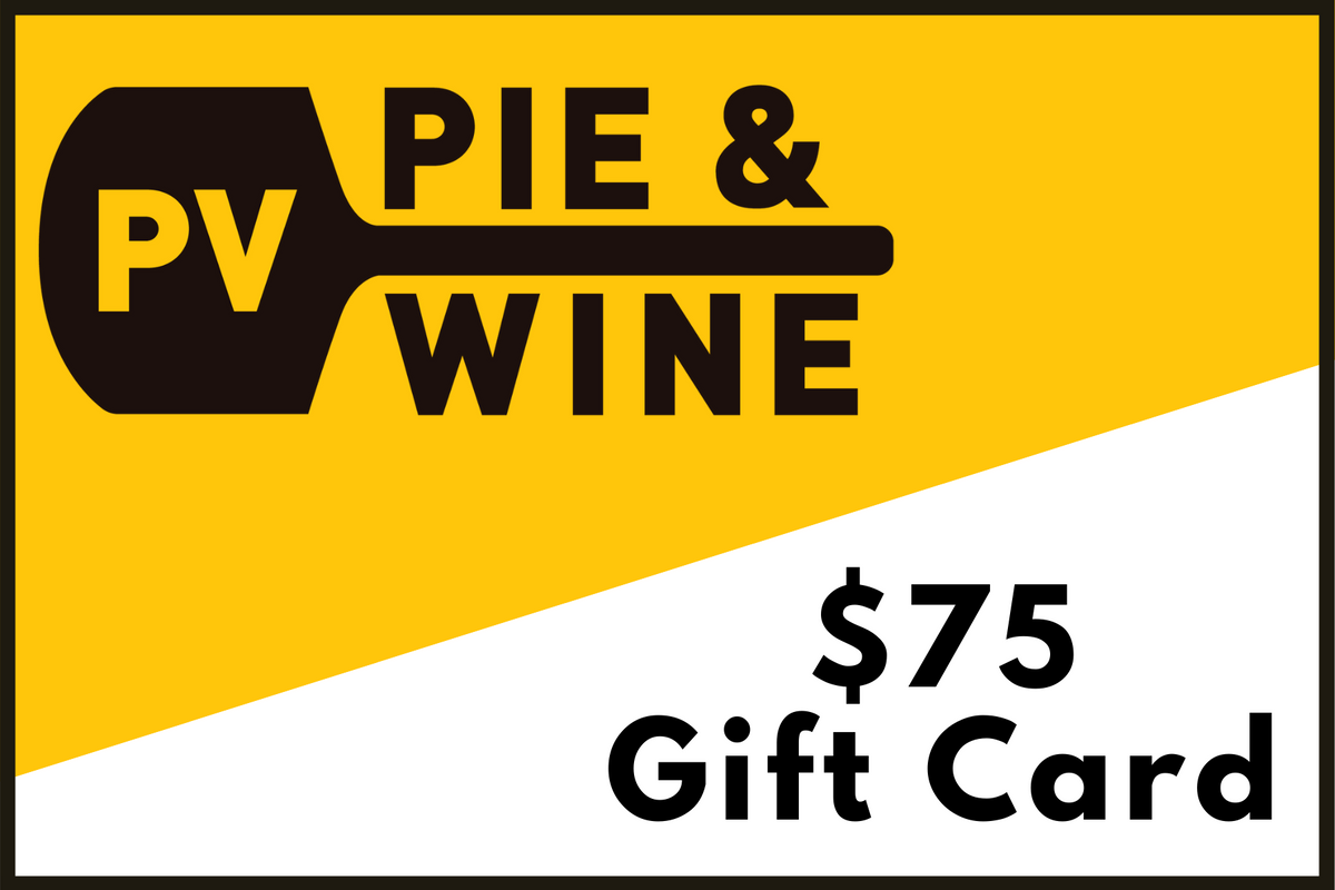 75 Gift Card PV Pie and Wine